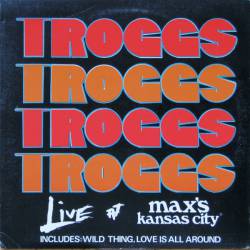 The Troggs : Live at Max's Kansas City
